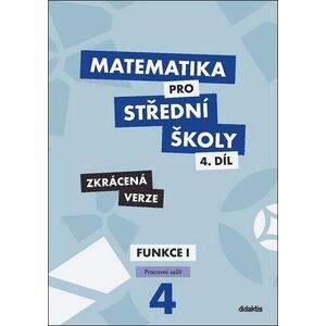 Matematika pro SŠ - 4.díl Funkce l - pracovní sešit (zkrácená verze)