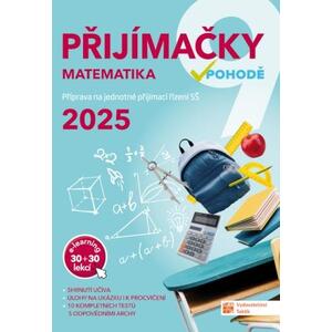 Přijímačky 2025 v pohodě 9 - Matematika + E-learning 